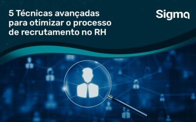 5 Técnicas avançadas para otimizar o processo de recrutamento no RH