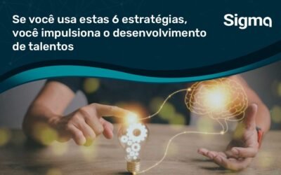 Se você usa estas 6 estratégias, você impulsiona o desenvolvimento de talentos
