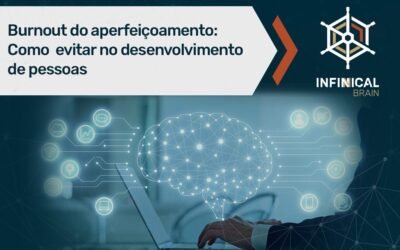 Burnout do aperfeiçoamento:  Como  evitar ao desenvolver pessoas