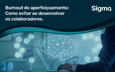 Burnout do aperfeiçoamento:  Como  evitar ao desenvolver os colaboradores