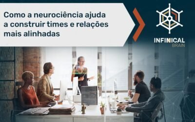 A ciência das relações no trabalho: Como a neurociência ajuda a construir times mais alinhados