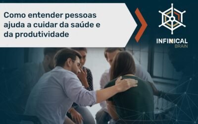 Como entender pessoas ajuda a cuidar da saúde e da produtividade