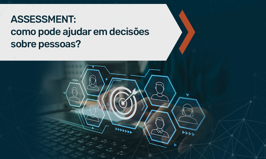 Assessment apoiando decisões sobre pessoas na gestão de talentos