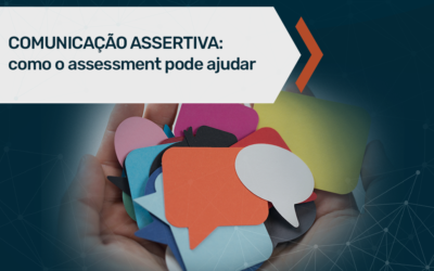 Comunicação assertiva: como o assessment pode ajudar