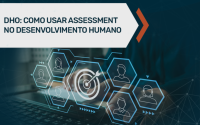 DHO: quando aplicar assessment na gestão de pessoas